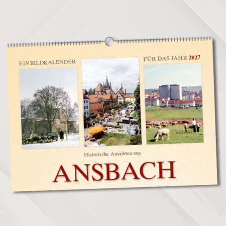 Historische Ansichten aus Ansbach – Ein Bildkalender für das Jahr 2027 – Titelseite