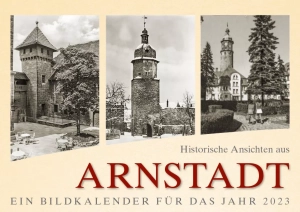 Historische Ansichten aus Arnstadt – Ein Bildkalender für das Jahr 2023 – Titelseite