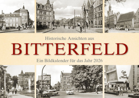 Historische Ansichten aus Bitterfeld – Ein Bildkalender für das Jahr 2026 – Titelseite