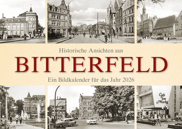 Historische Ansichten aus Bitterfeld – Ein Bildkalender für das Jahr 2026 – Titelseite