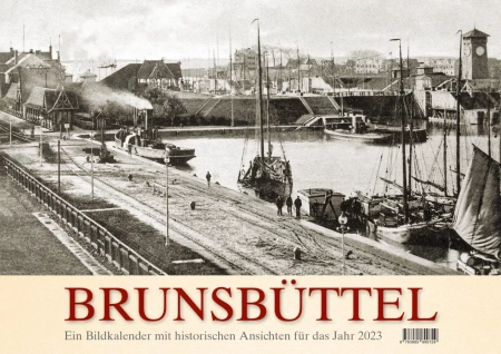 Brunsbüttel – Ein Bildkalender mit historischen Ansichten für das Jahr 2023 – Titelseite