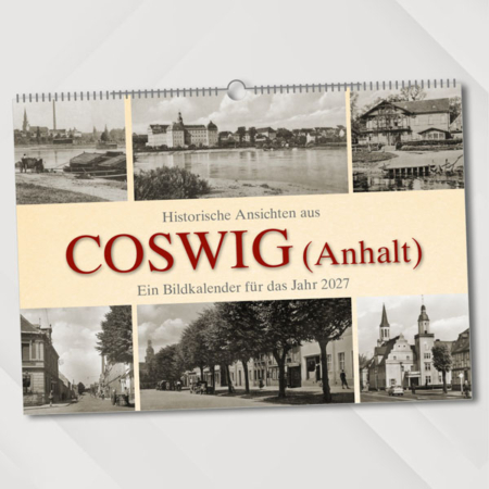 Historische Ansichten aus Coswig (Anhalt) – Ein Bildkalender für das Jahr 2027 – Titelseite