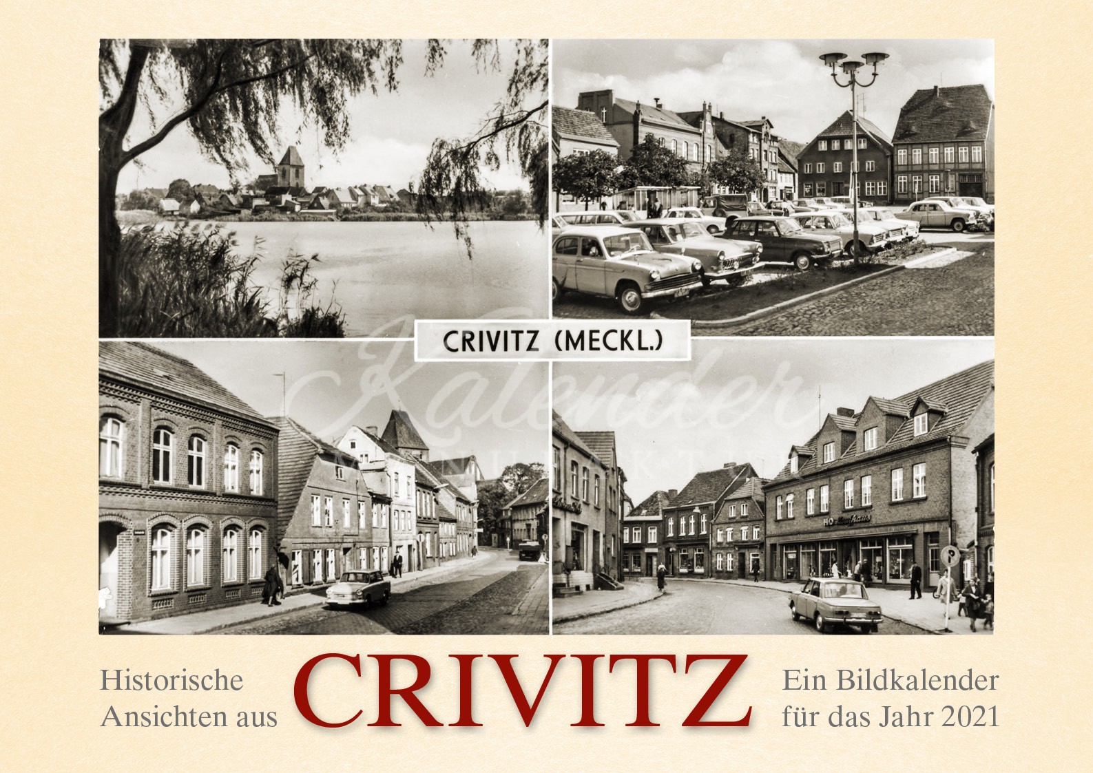 Historische Ansichten aus Crivitz 2021 Kalender Manufaktur