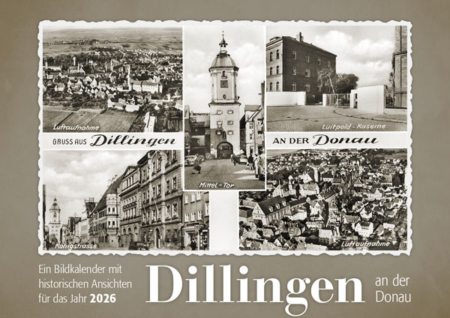 Dillingen an der Donau – Ein Bildkalender mit historischen Ansichten für das Jahr 2026 – Titelseite