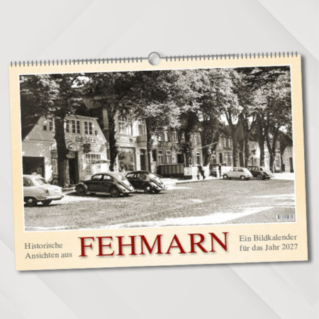 Historische Ansichten aus Fehmarn – Ein Bidkalender für das Jahr 2027 – Titelseite