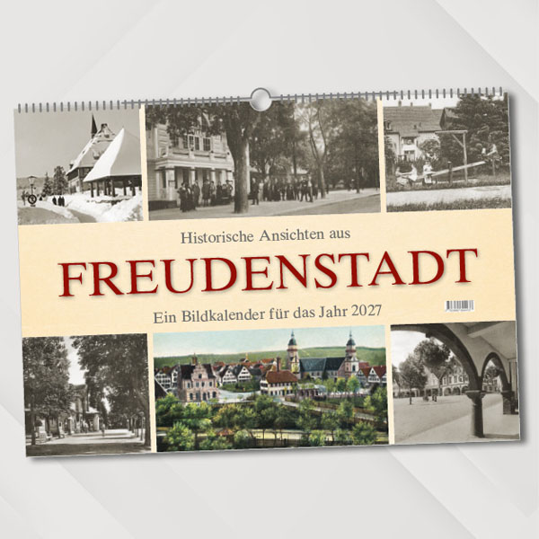 Historische Ansichten aus Freudenstadt – Ein Bidkalender für das Jahr 2027 – Titelseite