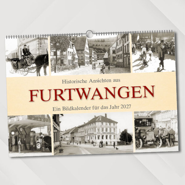 Historische Ansichten aus Furtwangen – Ein Bildkalender für das Jahr 2027 – Titelseite