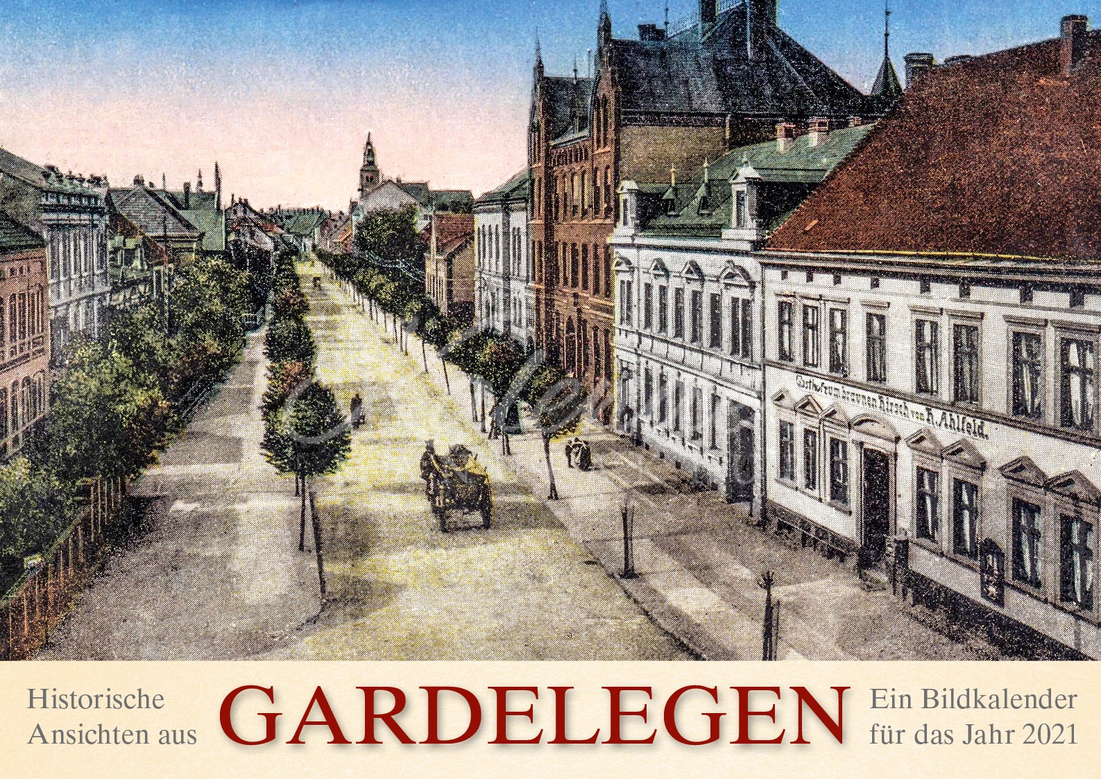 Historische Ansichten aus Gardelegen 2021 Kalender Manufaktur