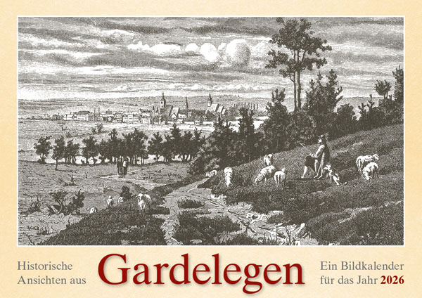Historische Ansichten aus Gardelegen – Ein Bildkalender für das Jahr 2026 – Titelseite
