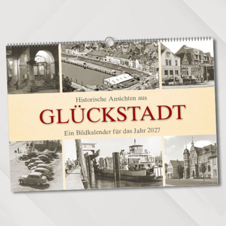 Historische Ansichten aus Glückstadt – Ein Bildkalender für das Jahr 2027 – Titelseite