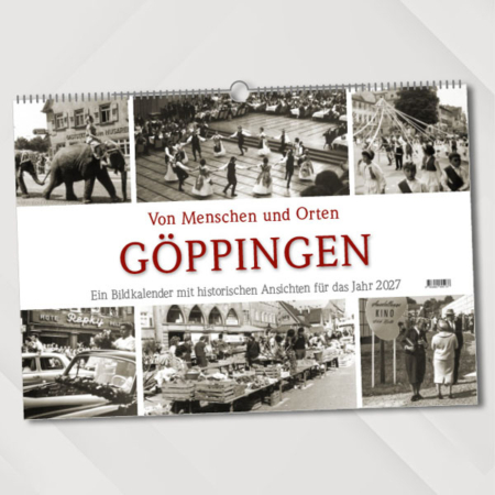 Göppingen - Von menschen und Orten – Ein Bildkalender mit historischen Ansichten für das Jahr 2027 – Titelseite