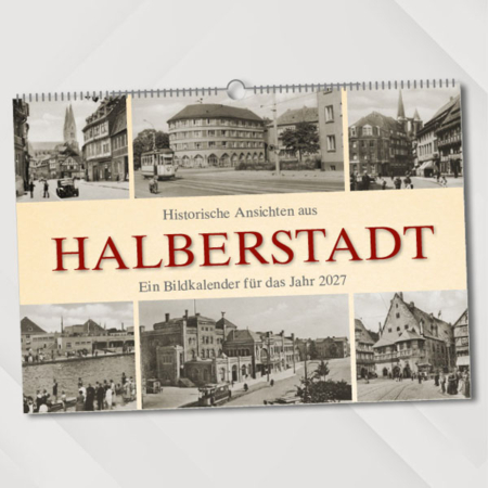 Historische Ansichten aus Halberstadt – Ein Bildkalender für das Jahr 2027 – Titelseite