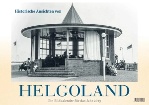 Historische Ansichten von Helgoland – Ein Bildkalender für das Jahr 2023 – Titelseite