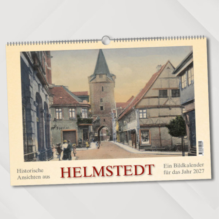 Historische Ansichten aus Helmstedt – Ein Bildkalender für das Jahr 2027 – Titelseite