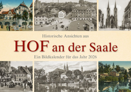 Historische Ansichten aus Hof an der Saale – Ein Bildkalender für das Jahr 2026 – Titelseite