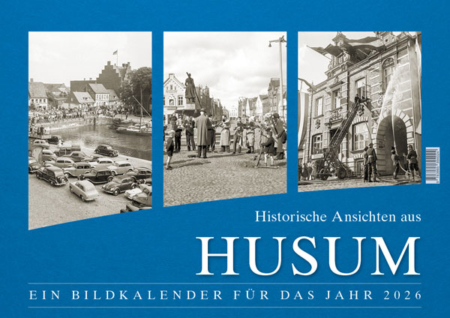 Historische Ansichten aus Husum – Ein Bildkalender für das Jahr 2026 – Titelseite