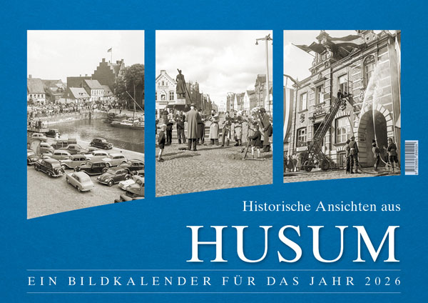 Historische Ansichten aus Husum – Ein Bildkalender für das Jahr 2026 – Titelseite