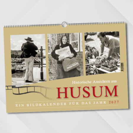 Historische Ansichten aus Husum – Ein Bildkalender für das Jahr 2027 – Titelseite