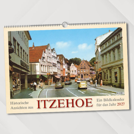 Historische Ansichten aus Itzehoe – Ein Bidkalender für das Jahr 2027 – Titelseite