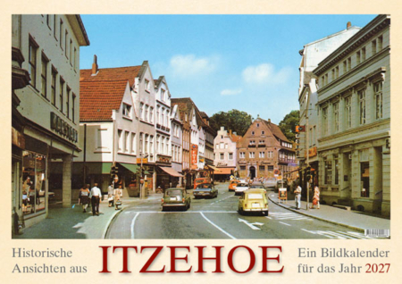 Historische Ansichten aus Itzehoe – Ein Bildkalender für das Jahr 2027 – Titelseite