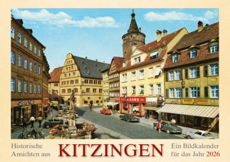 Historische Ansichten aus Kitzingen – Ein Bildkalender für das Jahr 2026 – Titelseite