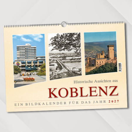 Historische Ansichten aus Koblenz – Ein Bidkalender für das Jahr 2027 – Titelseite