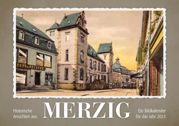 Historische Ansichten aus Merzig – Ein Bildkalender für das Jahr 2023 – Titelseite