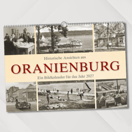 Historische Ansichten aus Oranienburg – Ein Bildkalender für das Jahr 2027 – Titelseite
