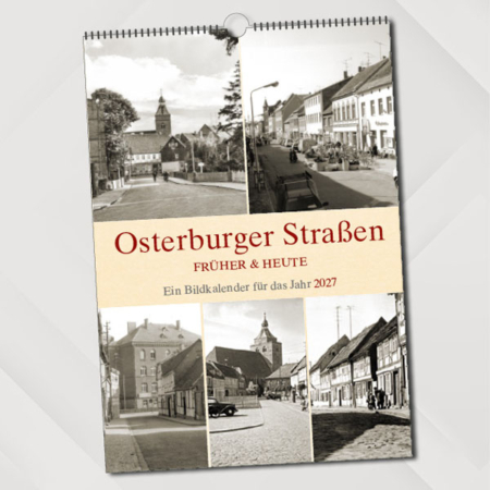 Osterburger Straßen früher & heute – Ein Bildkalender für das Jahr 2027 – Titelseite