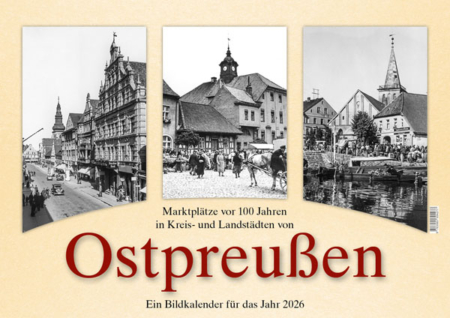 Marktplätze vor 100 Jahren in Kreis- und Landstädten von Ostpreußen – Ein Bildkalender für das Jahr 2026 – Titelseite