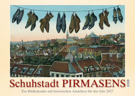 Schuhstadt Pirmasens – Ein Bildkalender mit historischen Ansichten für das Jahr 2027 – Titelseite