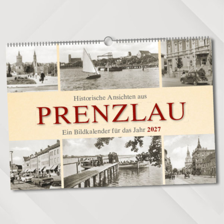 Historische Ansichten aus Prenzlau – Ein Bildkalender für das Jahr 2027 – Titelseite