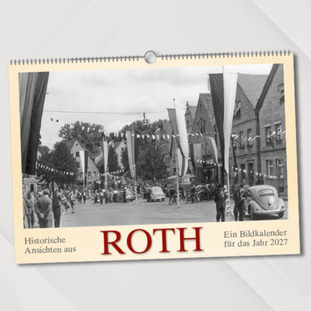 Historische Ansichten aus Roth – Ein Bildkalender für das Jahr 2027 – Titelseite