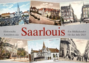 historische Ansichten aus Saarlouis – Ein Bildkalender für das Jahr 2023 – Titelseite