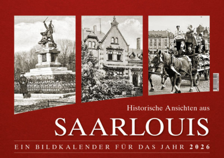 Historische Ansichten aus Saarlouis – Ein Bildkalender für das Jahr 2026 – Titelseite