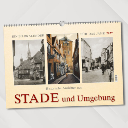 Historische Ansichten aus Stade und Umgebung – Ein Bildkalender für das Jahr 2027 – Titelseite