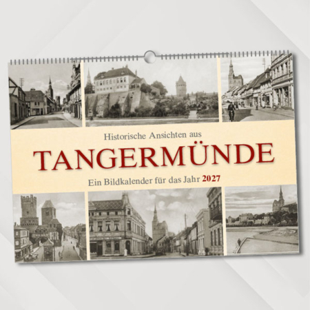 Historische Ansichten aus Tangermünde – Ein Bildkalender für das Jahr 2027 – Titelseite