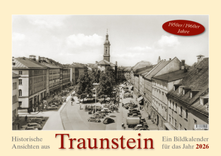 Historische Ansichten aus Traunstein – Ein Bildkalender für das Jahr 2026 – Titelseite