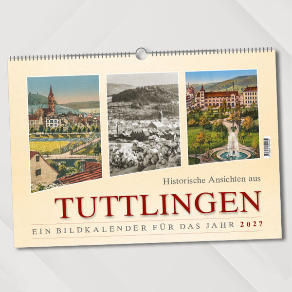 Historische Ansichten aus Tuttlingen – Ein Bidkalender für das Jahr 2027 – Titelseite