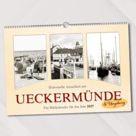 Historische Ansichten aus Ueckermünde & Umgebung – Ein Bildkalender für das Jahr 2027 – Titelseite