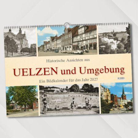 Historische Ansichten aus Uelzen und Umgebung – Ein Bildkalender für das Jahr 2027 – Titelseite