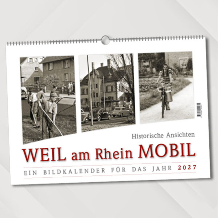 Historische Ansichten – Weil am Rhein MOBIL – Ein Bildkalender für das Jahr 2027 – Titelseite