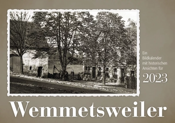 Wemmetsweiler – Ein Bildkalender mit historischen Ansichten für 2023 – Titelseite