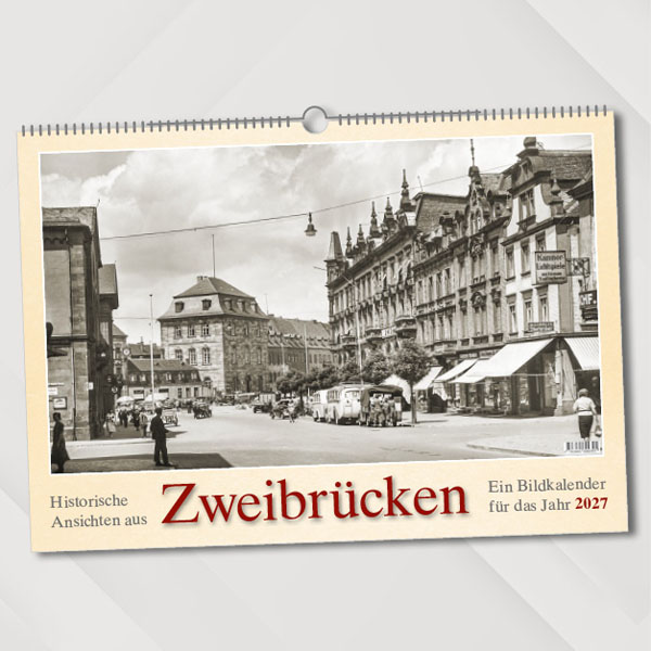 Historische Ansichten aus Zweibrücken – Ein Bidkalender für das Jahr 2027 – Titelseite